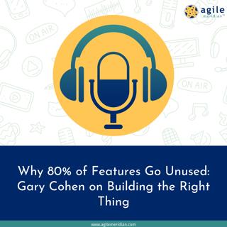 Why 80% of Features Go Unused: Gary Cohen on Building the Right Thing