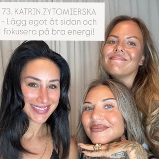 73. KATRIN ZYTOMIERSKA - Lägg egot åt sidan och fokusera på bra energi!