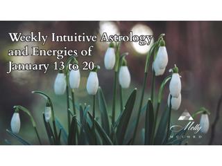 Weekly Intuitive Astrology and Energies of January 13 to 20