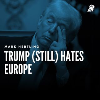 Mark Hertling: Trump (Still) Hates Europe