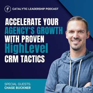 Accelerate Your Agency's Growth with Proven HighLevel CRM Tactics with Chase Buckner