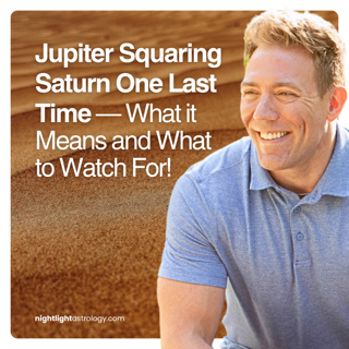 Jupiter Squaring Saturn One Last Time — What it Means and What to Watch For!