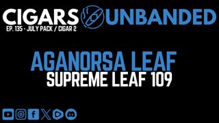CU #135 - Aganorsa Leaf Supreme Leaf 109 Cigar Review