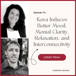 Episode #74: Elevate Your Mind with Kava - Better Calm, Focus, and Mood