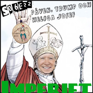 S06E22. Påven, Trump och Heliga Josef