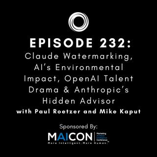 #232: Claude Watermarking, AI’s Environmental Impact, OpenAI Talent Drama & Anthropic’s Hidden Advisor