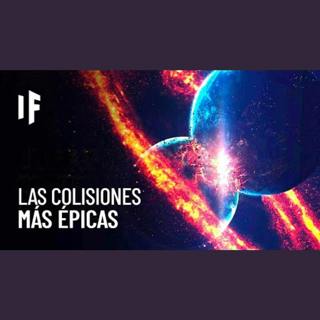 Las colisiones más épicas del universo