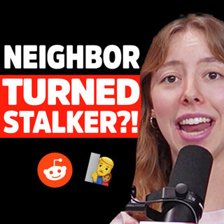 I hooked up with my neighbor and now he’s STALKING me! | Reddit Stories | EP2313 