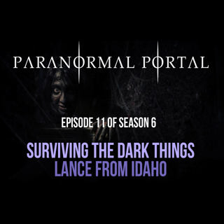 S6EP11 - Surviving The Dark Things - Lance From Idaho