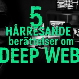 5 HÅRRESANDE berättelser om DEEP WEB!