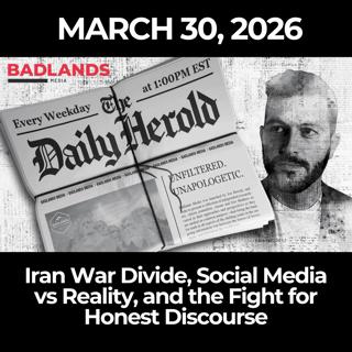 The Daily Herold: 3/30/26 - Iran War Divide, Social Media vs Reality, and the Fight for Honest Discourse