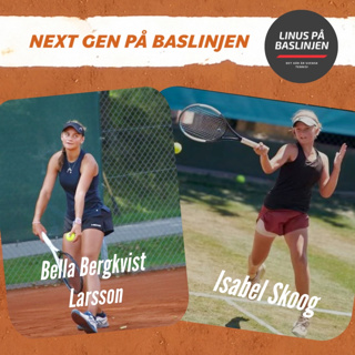 Next Gen på Baslinjen: Bella Bergkvist Larsson & Isabel Skoog