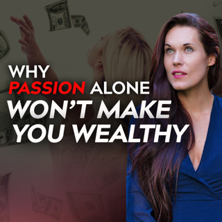 Why Following Your Passion Both Does and Doesn’t Bring Financial Abundance