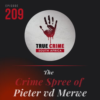 Episode 209 The Crime Spree of Pieter vd Merwe