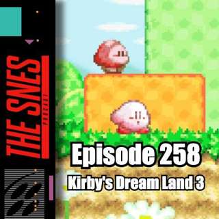 S1E258 - The SNES Podcast #258 -- Kirby's Dream Land 3