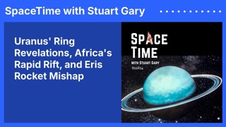 Uranus’ Ring Revelations, Africa’s Rapid Rift, and Eris Rocket Mishap