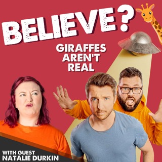 Ep74. Giraffes Aren't Real | with Natalie Durkin