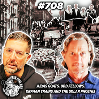#708: Judas Goats, Odd Fellows, Orphan Trains, Flat Earth and the Solar Phoenix With Greg Reese