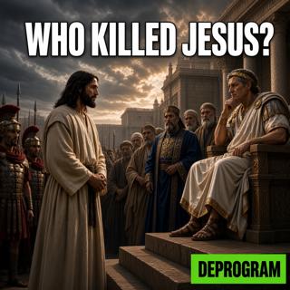 Who Killed Jesus, Really?