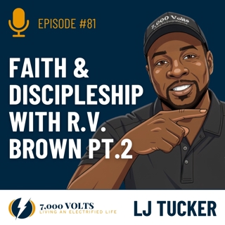 Episode 81 - Faith & Discipleship With R.V. Brown, Part 2