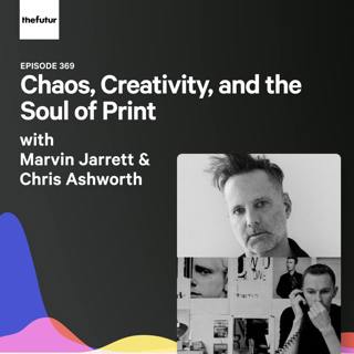 Chaos, Creativity, and the Soul of Print w/ Marvin Scott Jarrett & Chris Ashworth | Ep 369
