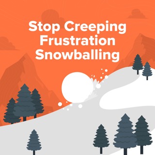 361. The Hidden Cost of Creeping Frustration: When the small stuff snowballs