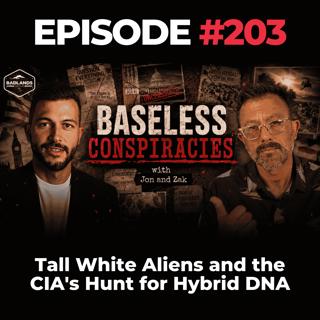 Baseless Conspiracies Ep. 203: Tall White Aliens and the CIA's Hunt for Hybrid DNA