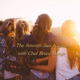 The Smooth Jazz Kitchen with Chef Bruce Buege - One Love