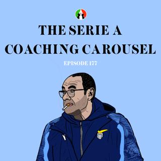 177: The Serie A Coaching Carousel