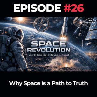 Space Revolution Ep. 26: Why Space is a Path to Truth