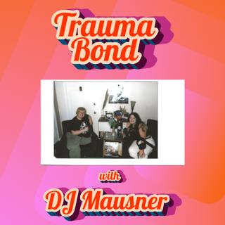 No Kings and No Uggos: Trauma Bond with DJ Mausner