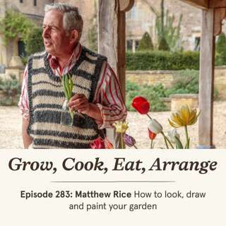 Matthew Rice: How to look, draw and paint your garden - Episode 283