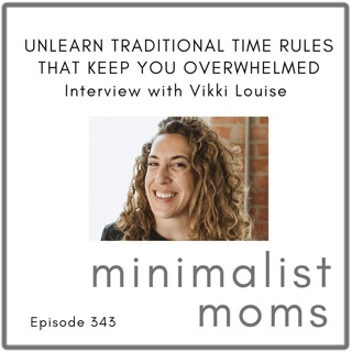 Unlearn Traditional Time Rules That Keep You Overwhelmed | Vikki Louise (EP343)