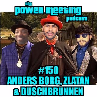 #150 – Anders Borgs urspårning, Zlatan-hat & duschbrunnen