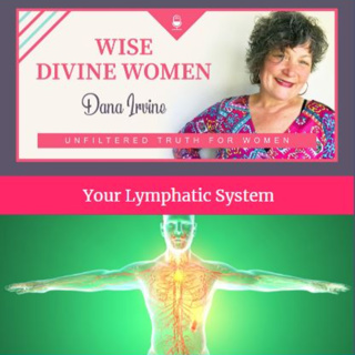 Wise Divine Women - Lymphatic System Part 2 - Libido - Menopause - Hormones-