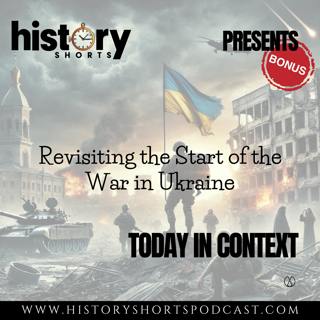 TODAY IN CONTEXT: Revisiting the Start of the War in Ukraine