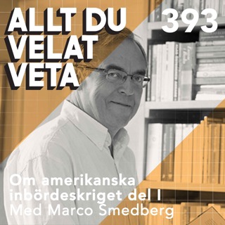 393 Om amerikanska inbördeskriget del I med Marco Smedberg