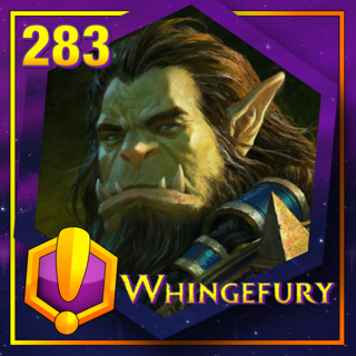 #283 - For Azeroth!: “Whingefury”