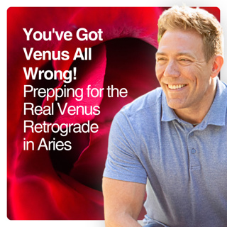 You've Got Venus All Wrong! Prepping for the Real Venus Retrograde in Aries