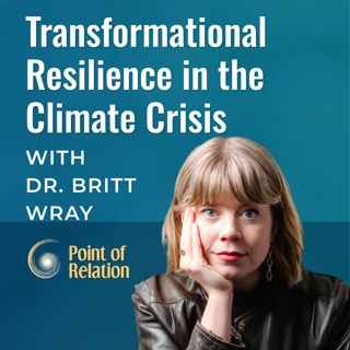 Dr. Britt Wray | Transformational Resilience in the Climate Crisis