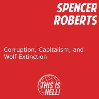 Corruption, Capitalism, and Wolf Extinction / Spencer Roberts