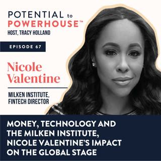 67 - Money, Technology and the Milken Institute, Nicole Valentine's Impact on the Global Stage