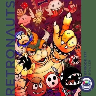 577: Episode 577 Preview: Bowser