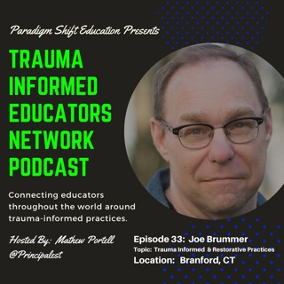 Episode 33: Joe Brummer - Trauma Informed Educators Network Podcast