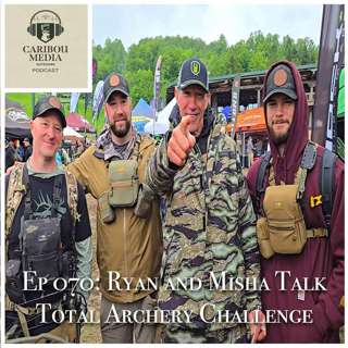 Ep 070: Ryan and Misha Talk Total Archery Challenge