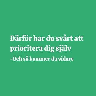 45. Därför har du svårt att prioritera dig själv
