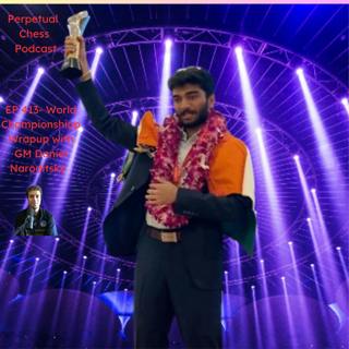 EP 413- GM Daniel Naroditsky Looks Back at Gukesh's Rise, Ding's Disappointment & the Heightened Emotions of the 2024 World Championship