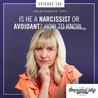 286: Is He a Narcissist or Just Avoidant? Here's How to Tell in 2 Weeks