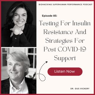Episode #85: Testing For Insulin Resistance And Strategies For Post COVID-19 Support