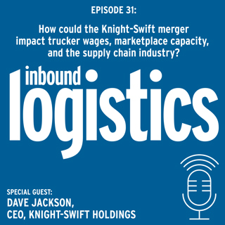IL Podcast 031: How could the Knight-Swift merger impact trucker wages, marketplace capacity, and the supply chain industry? Guest: Dave Jackson, CEO, Knight-Swift Holdings